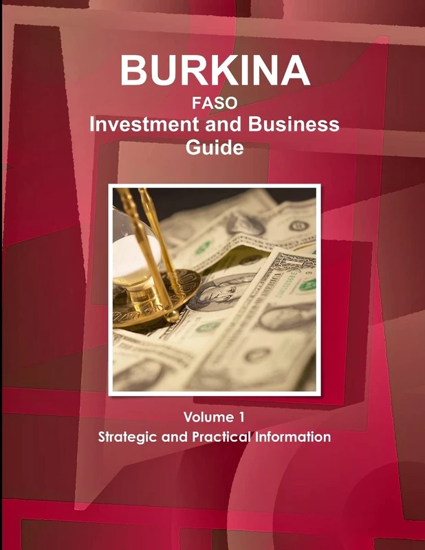 Burkina Faso Investment and Business Guide Volume 1 Strategic and Practical Information (World Strategic and Business Information Library)