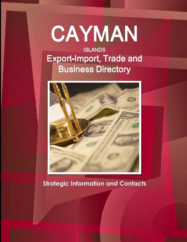 Cayman Islands Export-Import, Trade and Business Directory - Strategic Information and Contacts (World Strategic and Business Information Library)