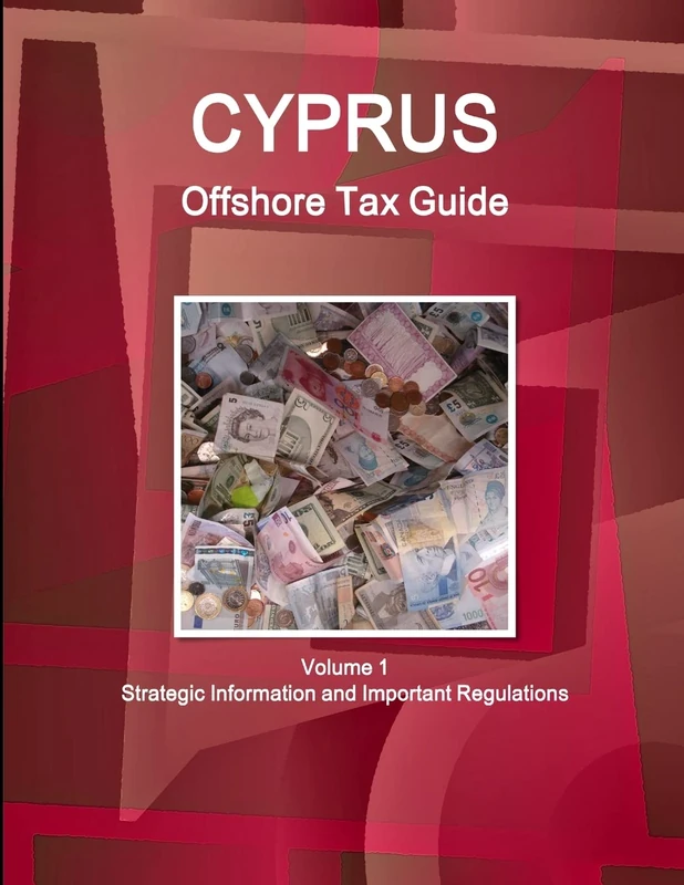 Cyprus Offshore Tax Guide Volume 1 Strategic Information and Important Regulations (World Strategic and Business Information Library) - Image 1