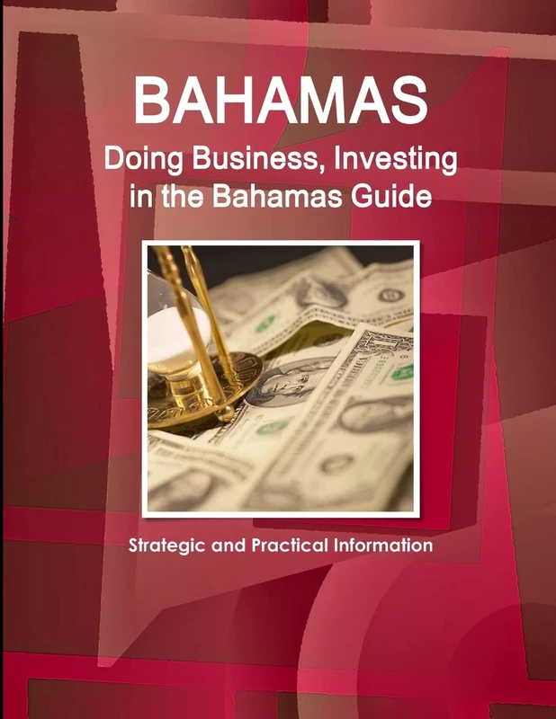 Bahamas: Doing Business, Investing in the Bahamas Guide - Strategic and Practical Information (World Strategic and Business Information Library) - Image 1