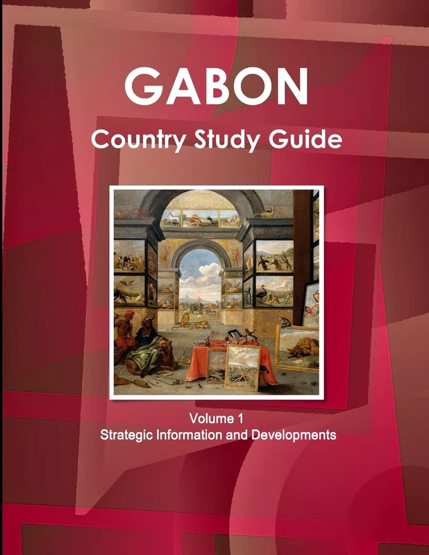 Gabon Country Study Guide Volume 1 Strategic Information and Developments (World Strategic and Business Information Library)