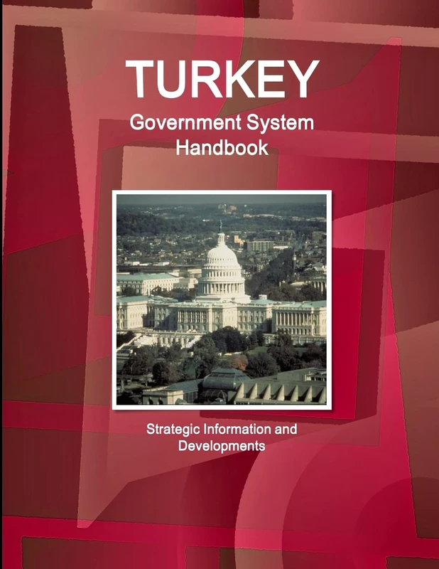 Turkey Government System Handbook - Strategic Information and Developments (World Strategic and Business Information Library)