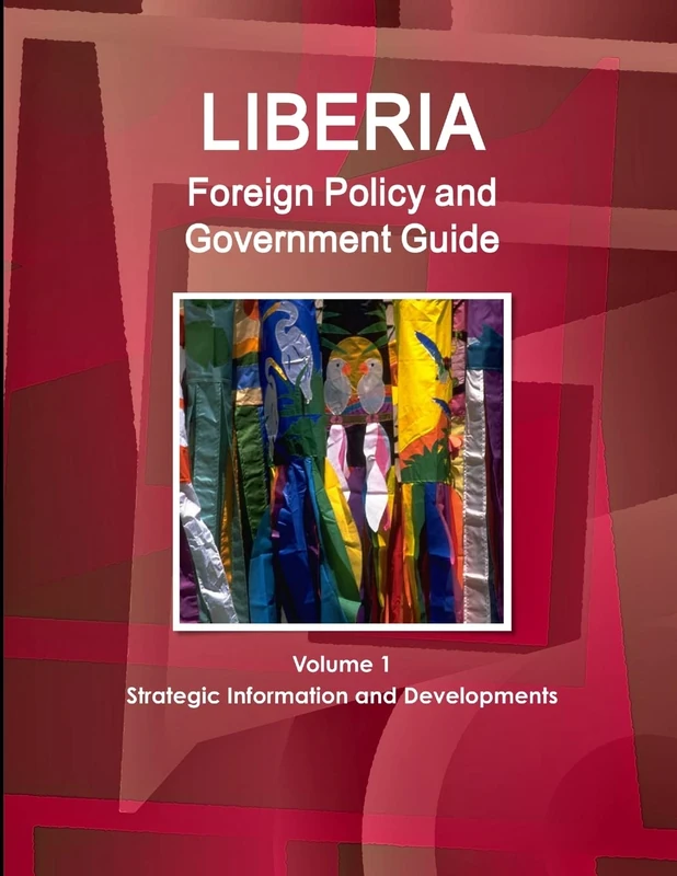Liberia Foreign Policy and Government Guide Volume 1 Strategic Information and Developments