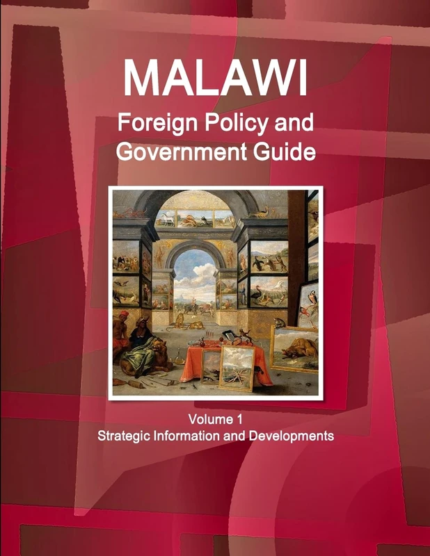 Malawi Foreign Policy and Government Guide Volume 1 Strategic Information and Developments (World Strategic and Business Information Library)