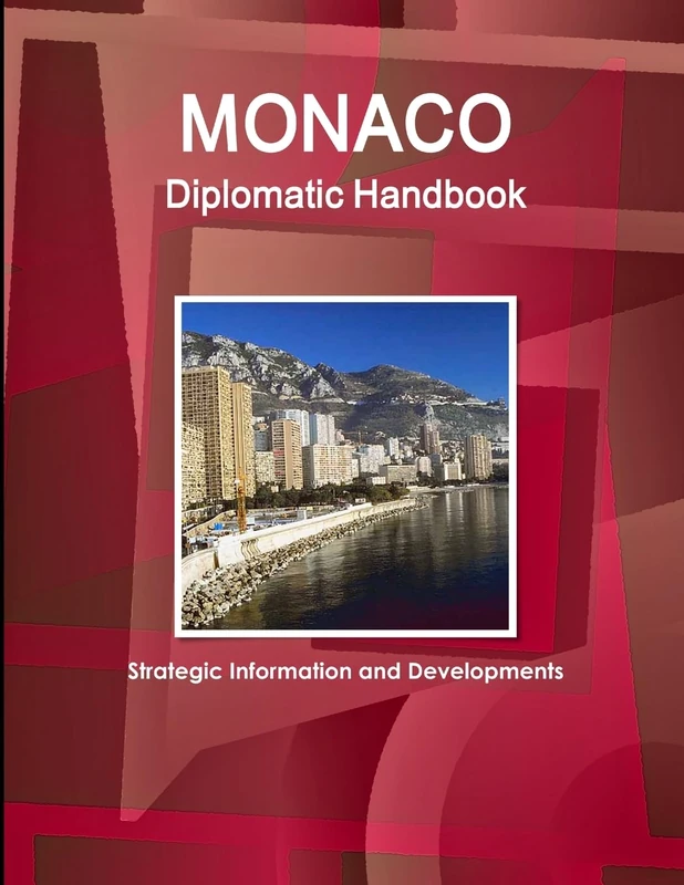 Monaco Diplomatic Handbook - Strategic Information and Developments (World Strategic and Business Information Library)