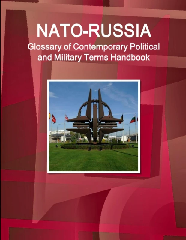 NATO-Russia Glossary of Contemporary Political And Military Terms Handbook (World Strategic and Business Information Library)
