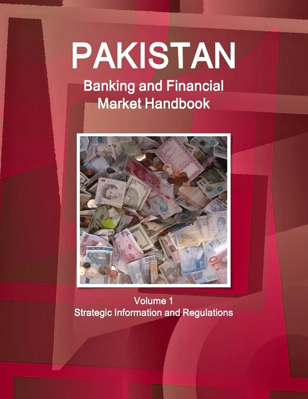 Pakistan Banking and Financial Market Handbook Volume 1 Strategic Information and Regulations (World Strategic and Business Information Library)