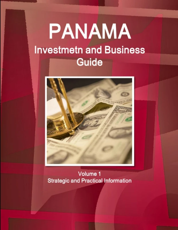 Panama Investment and Business Guide Volume 1 Strategic and Practical Information (World Strategic and Business Information Library)
