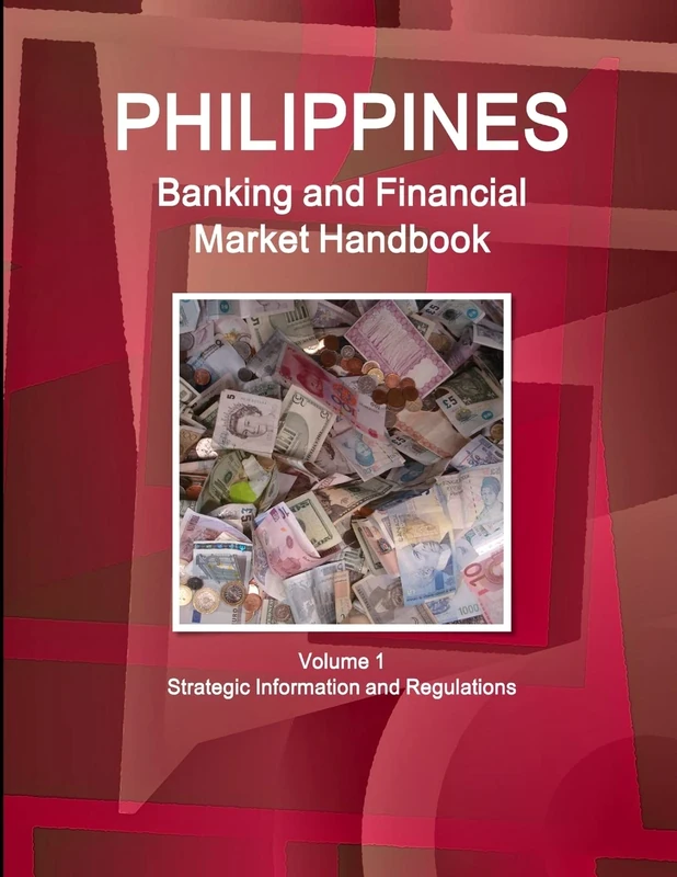 Philippines Banking and Financial Market Handbook Volume 1 Strategic Information and Regulations (World Strategic and Business Information Library) - Image 1