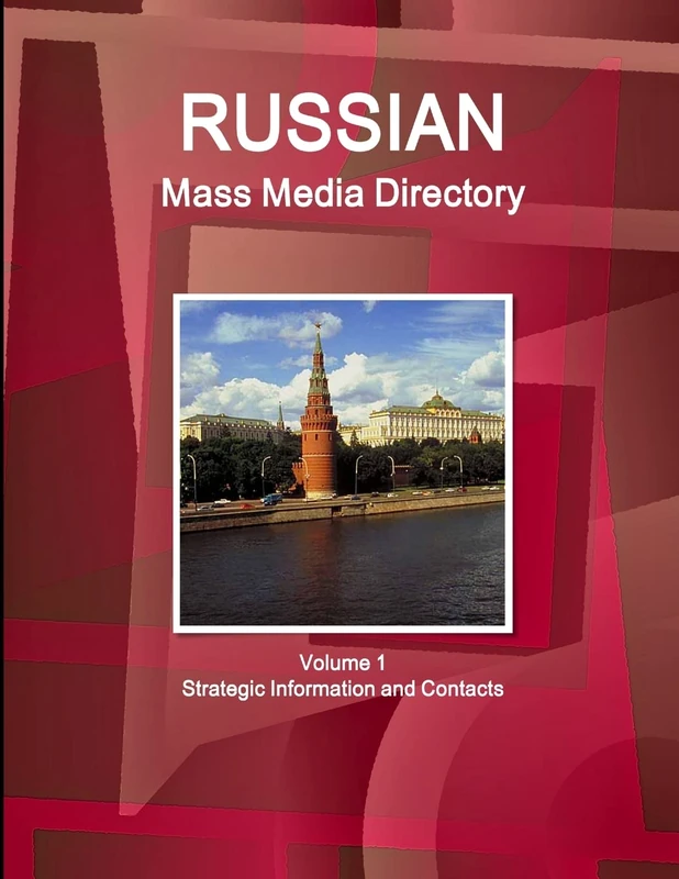 Russian Mass Media Directory Volume 1 Strategic Information and Contacts (World Strategic and Business Information Library)