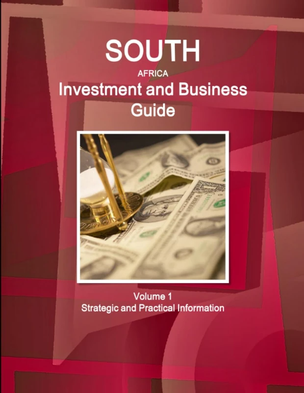 South Africa Investment and Business Guide Volume 1 Strategic and Practical Information (World Strategic and Business Information Library)