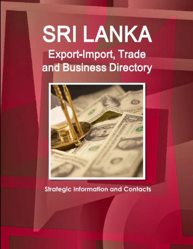 Sri Lanka Export-Import, Trade and Business Directory - Strategic Information and Contacts (World Strategic and Business Information Library)