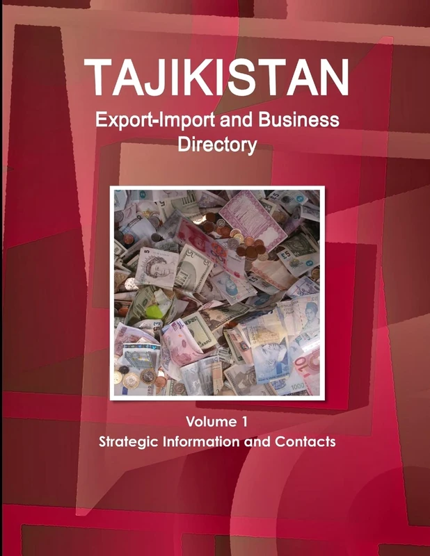 Tajikistan Export-Import and Business Directory Volume 1 Strategic Information and Contacts (World Business Information Catalod)