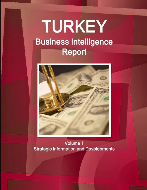 Turkey Business Intelligence Report Volume 1 Strategic Information and Developments (World Strategic and Business Information Library)
