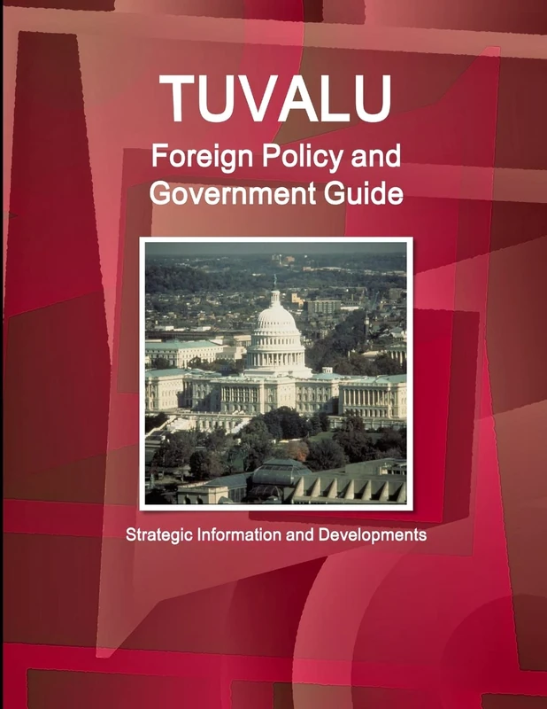 Tuvalu Foreign Policy and Government Guide - Strategic Information and Developments (World Strategic and Business Information Library)