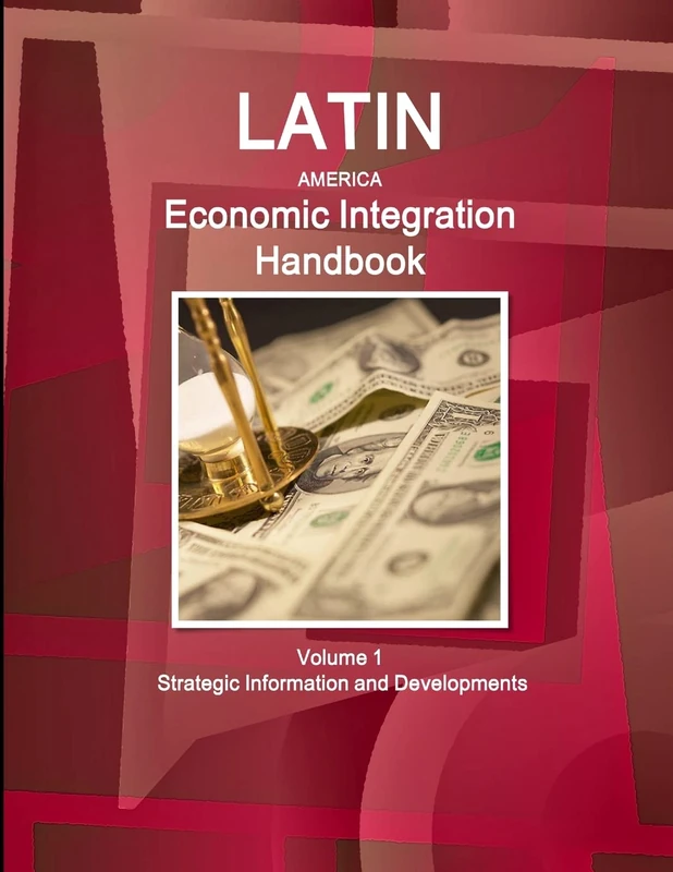 Latin America Economic Integration Handbook Volume 1 Strategic Information and Developments (World Strategic and Business Information Library)