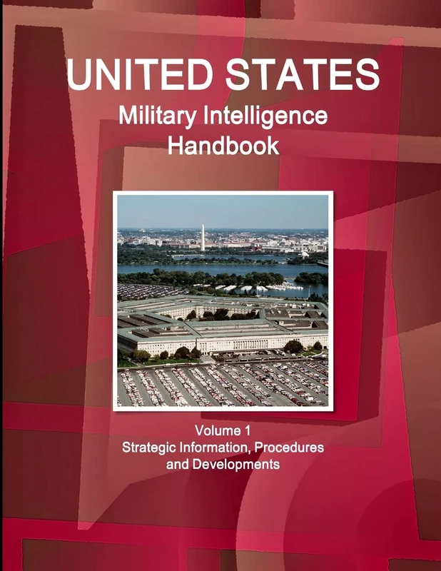 US Military Intelligence Handbook Volume 1 Strategic Information, Procedures and Developments (World Strategic and Business Information Library)