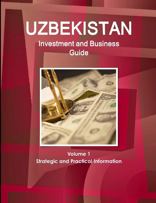 Uzbekistan Investment and Business Guide Volume 1 Strategic and Practical Information (World Strategic and Business Information Library)