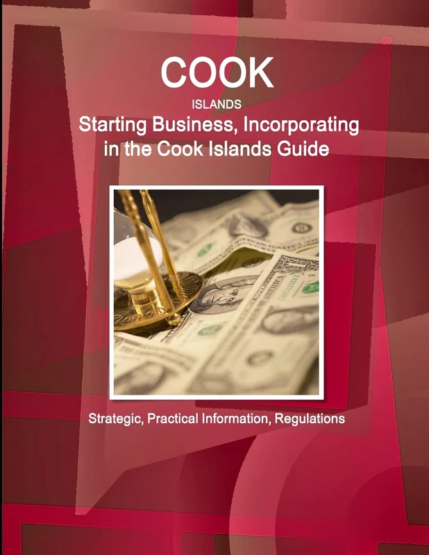 Cook Islands: Starting Business, Incorporating in the Cook Islands Guide - Strategic, Practical Information, Regulations (World Business and Investment Library) - Image 1