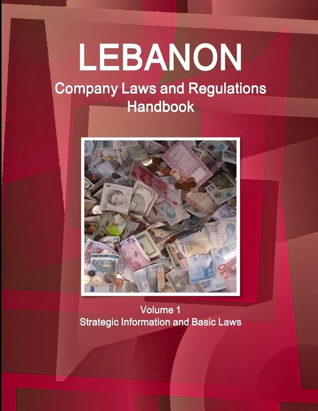 Lebanon Company Laws and Regulations Handbook Volume 1 Strategic Information and Basic Laws (World Law Business Library)