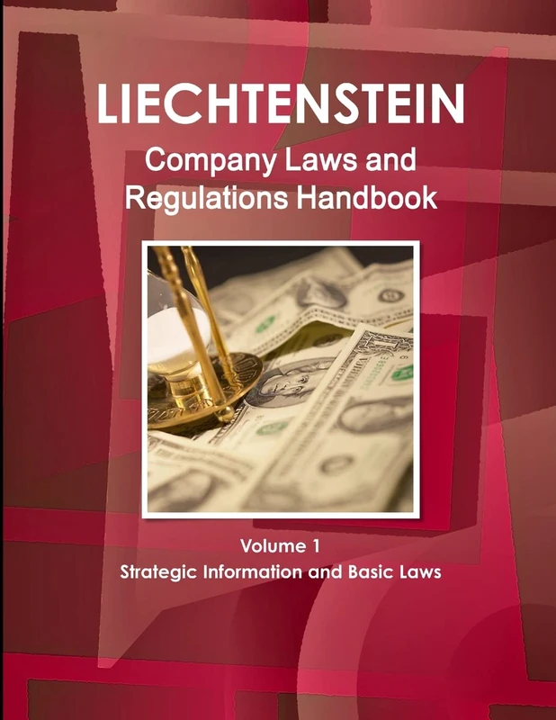Liechtenstein Company Laws and Regulations Handbook Volume 1 Strategic Information and Basic Laws (World Law Business Library)