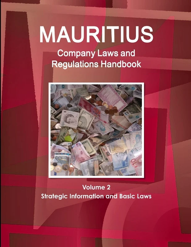 Mauritius Company Laws and Regulations Handbook Volume 2 Strategic Information and Basic Laws (World Law Business Library)