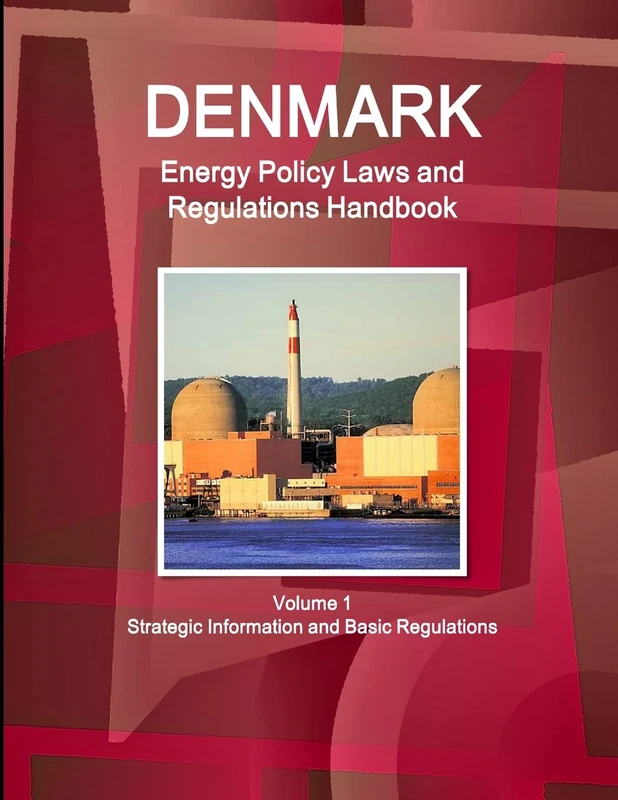 Denmark Energy Policy Laws and Regulations Handbook Volume 1 Strategic Information and Basic Regulations (World Law Business Library)