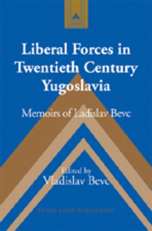 Liberal Forces in Twentieth Century Yugoslavia: Memoirs of Ladislav Bevc: 58 (Studies in Modern European History) - Image 1