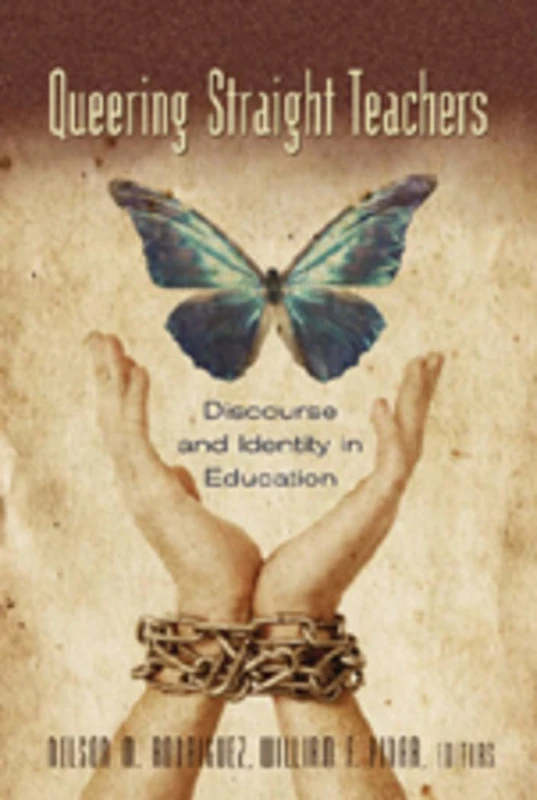 Queering Straight Teachers: Discourse and Identity in Education: 22 (Complicated Conversation: A Book Series of Curriculum Studies)