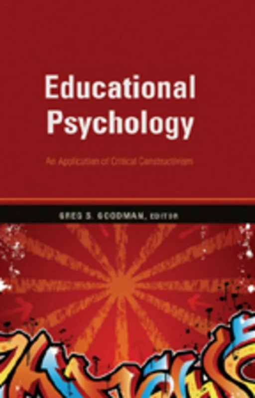 Educational Psychology: An Application of Critical Constructivism: 329 (Counterpoints: Studies in Criticality)