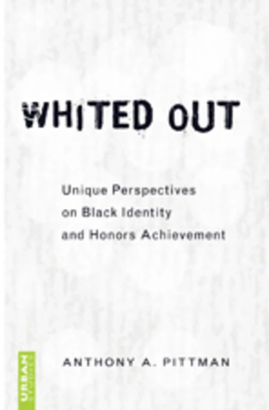 Whited Out: Unique Perspectives on Black Identity and Honors Achievement: 331 (Counterpoints: Studies in Criticality) - Image 1