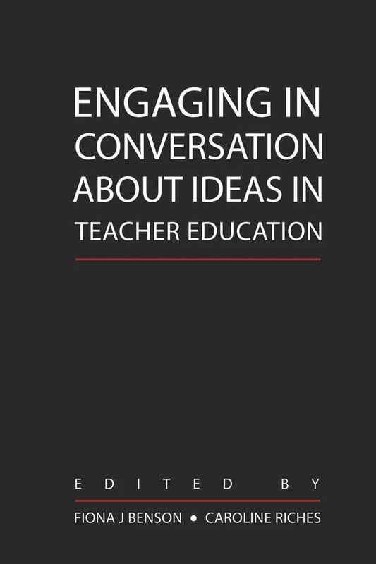 Engaging in Conversation about Ideas in Teacher Education: 334 (Counterpoints: Studies in Criticality)