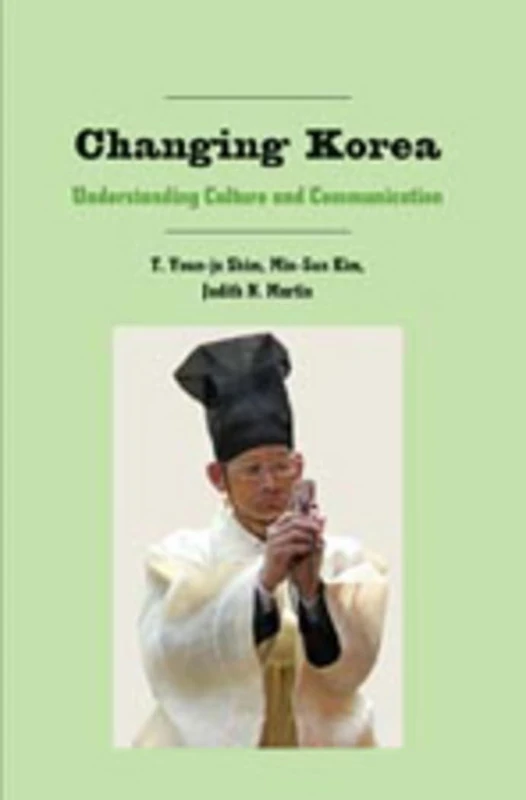 Changing Korea: Understanding Culture and Communication: 10 (Critical Intercultural Communication Studies)