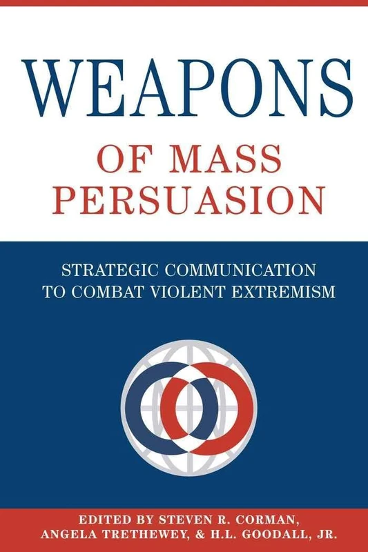 Weapons of Mass Persuasion: Strategic Communication to Combat Violent Extremism: 15 (Frontiers in Political Communication)