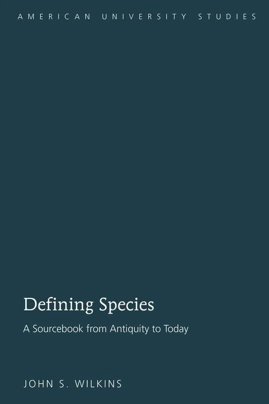 Defining Species: A Sourcebook from Antiquity to Today: 203 (American University Studies) - Image 1