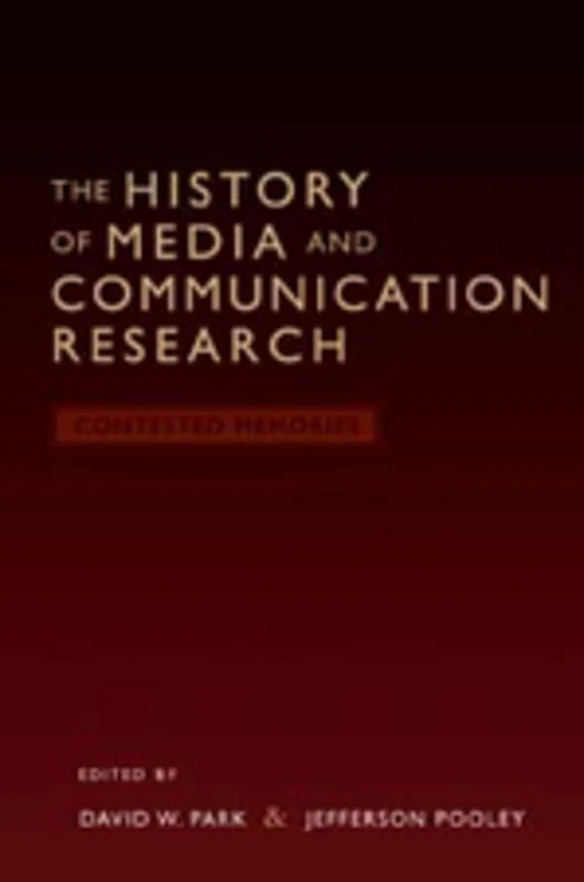 The History of Media and Communication Research: Contested Memories