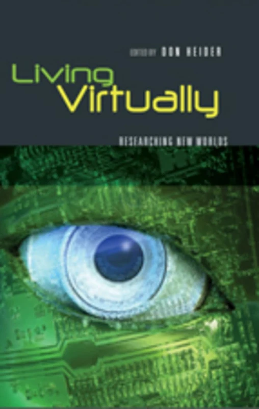 Living Virtually: Researching New Worlds: 47 (Digital Formations)