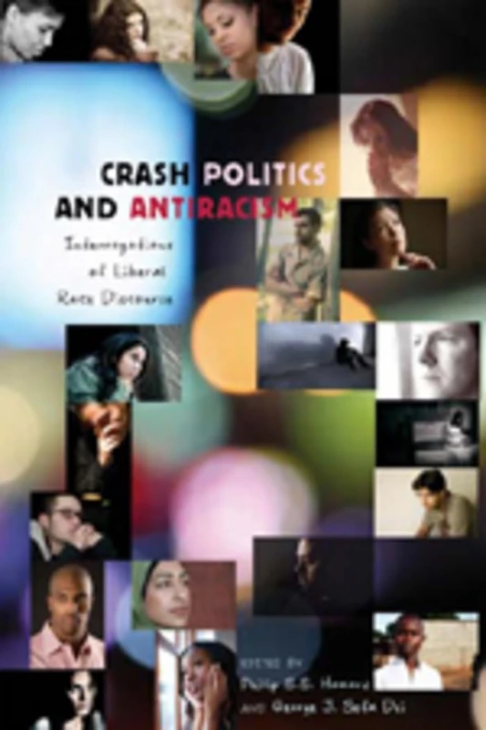 Crash Politics and Antiracism: Interrogations of Liberal Race Discourse: 339 (Counterpoints: Studies in Criticality)