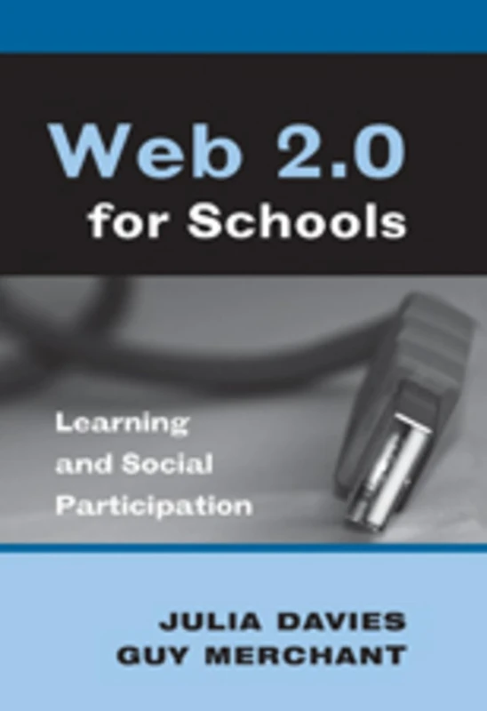 Web 2.0 for Schools: Learning and Social Participation: 33 (New Literacies and Digital Epistemologies)
