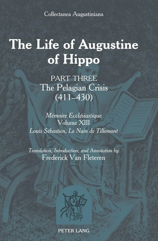 The Life of Augustine of Hippo: Part Three: The Pelagian Crisis (411–430): 13 (Memoire Ecclesiastique)