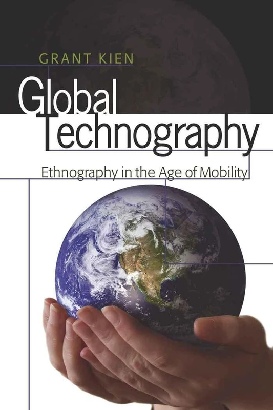 Global Technography: Ethnography in the Age of Mobility: 24 (Intersections in Communications and Culture: Global Approaches and Transdisciplinary Perspectives)