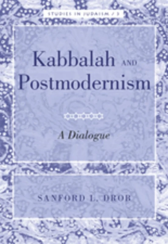 Kabbalah and Postmodernism: A Dialogue: 3 (Studies in Judaism)