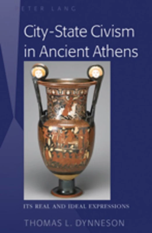 City-State Civism in Ancient Athens: Its Real and Ideal Expressions