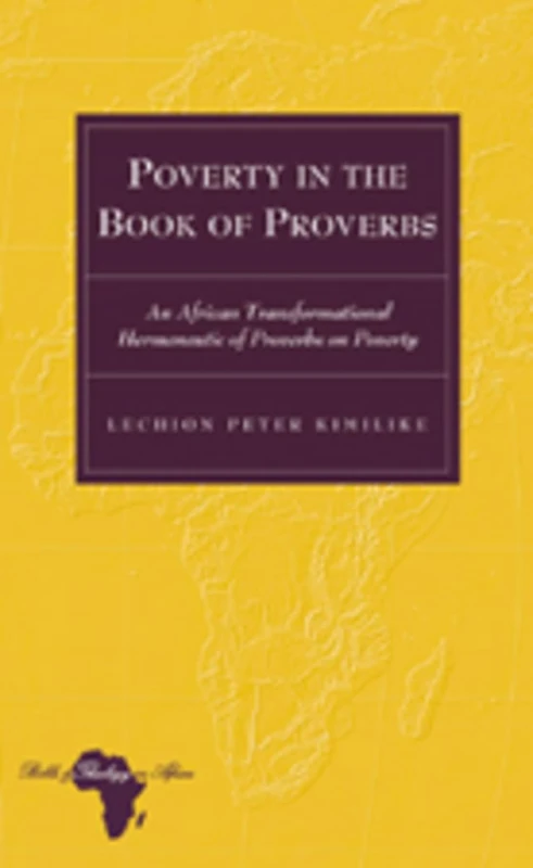 Poverty in the Book of Proverbs: An African Transformational Hermeneutic of Proverbs on Poverty: 7 (Bible and Theology in Africa) - Image 1