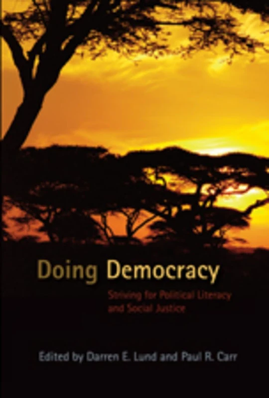 Doing Democracy: Striving for Political Literacy and Social Justice: 322 (Counterpoints: Studies in Criticality)