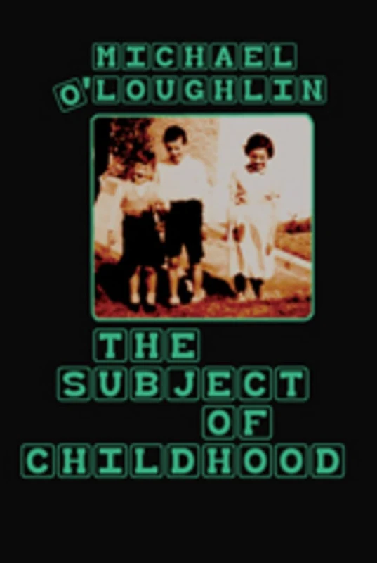 The Subject of Childhood: 38 (Rethinking Childhood)