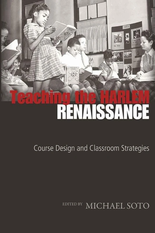 Teaching the Harlem Renaissance: Course Design and Classroom Strategies: 16 (African-American Literature and Culture: Expanding and Exploding the Boundaries)