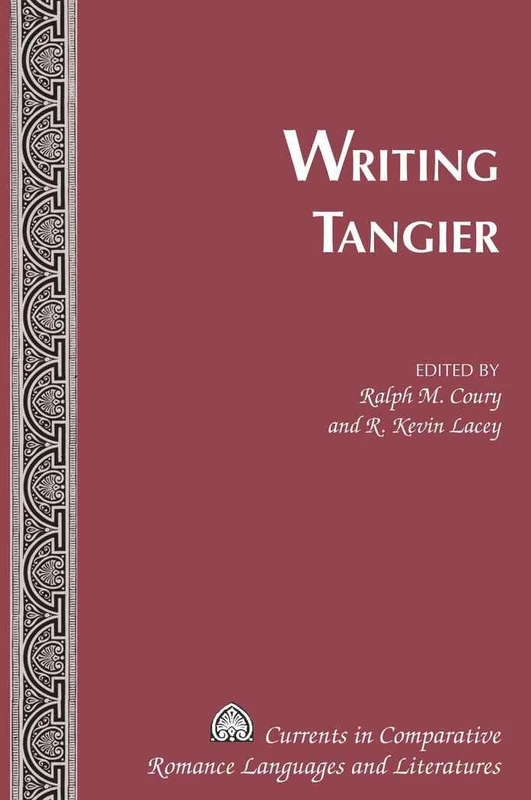 Writing Tangier: 169 (Currents in Comparative Romance Languages & Literatures)
