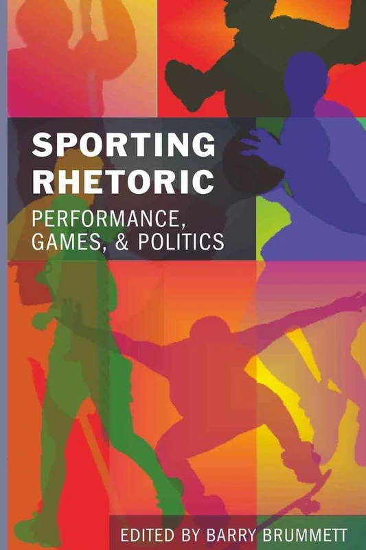Sporting Rhetoric: Performance, Games, and Politics