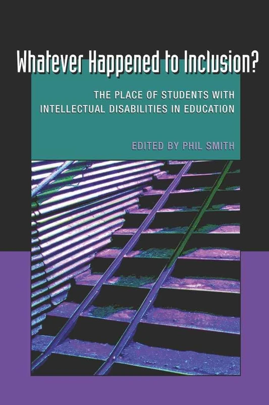 Whatever Happened to Inclusion?: The Place of Students with Intellectual Disabilities in Education: 7